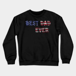 Best Dad Ever With Us American Flag Crewneck Sweatshirt